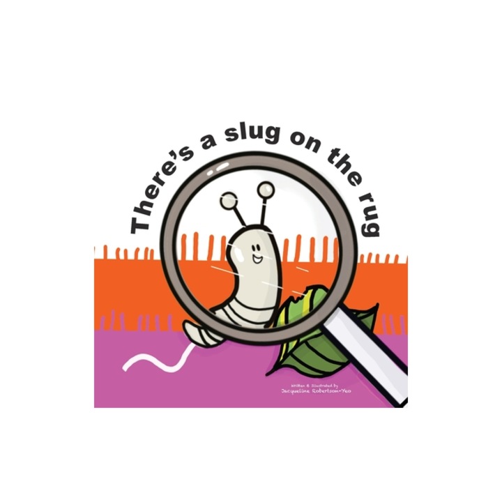 There's a slug on my rug, Jacqueline Robertson-Yeo