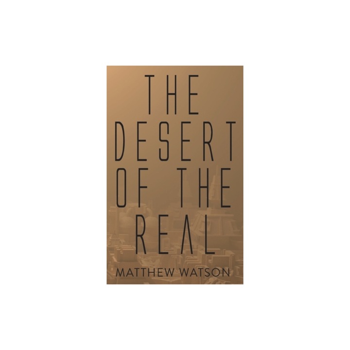 The Desert of the Real, Matthew Watson