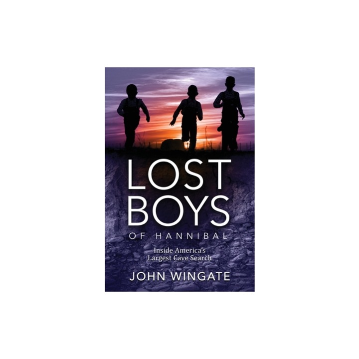 Lost Boys of Hannibal Inside America's Largest Cave Search, John Wingate