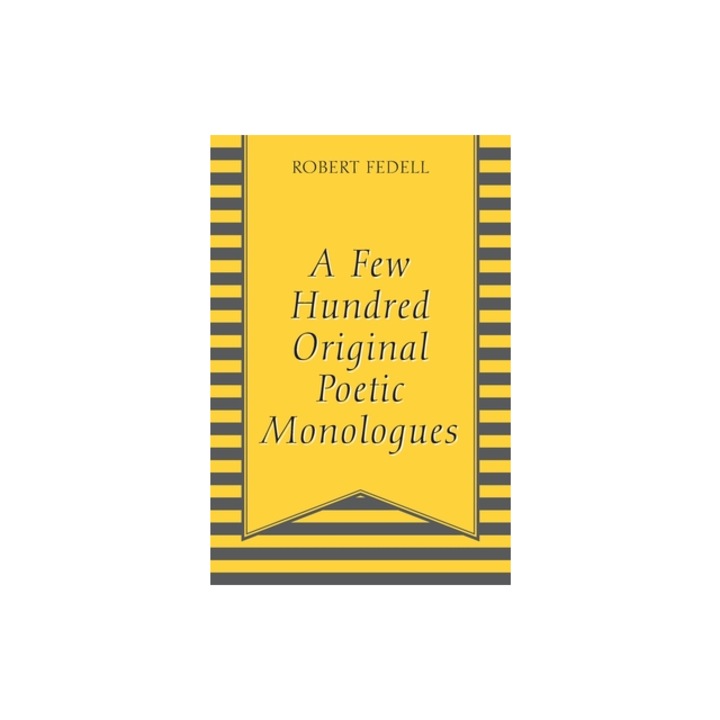 A Few Hundred Original Poetic Monologues, Robert Fedell
