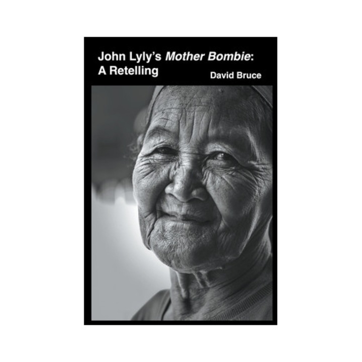 John Lyly's Mother Bombie A Retelling, David Bruce