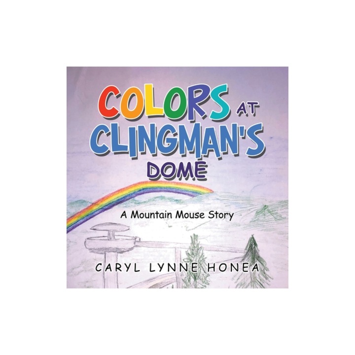 Colors at Clingman's Dome A Mountain Mouse Story, Caryl Lynne Honea