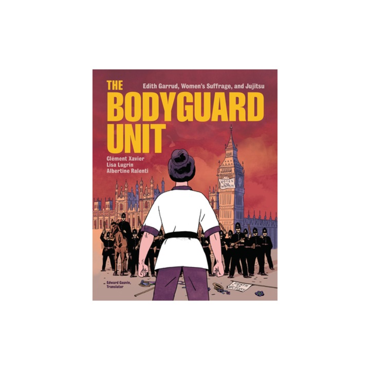 The Bodyguard Unit Edith Garrud, Women's Suffrage, and Jujitsu, Cl Xavier