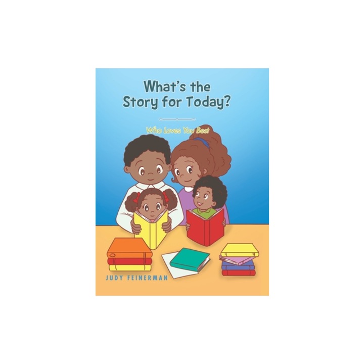 What's the Story for Today? Who Loves You Best, Judy Feinerman