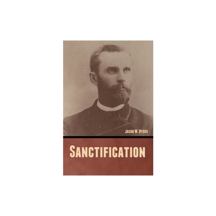 Sanctification, Jacob W. Byers