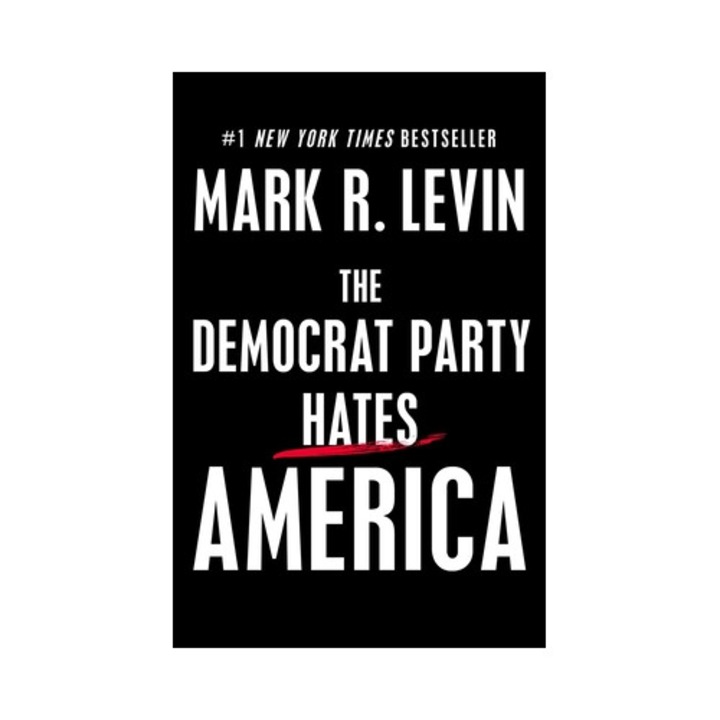 The Democrat Party Hates America, Mark R. Levin