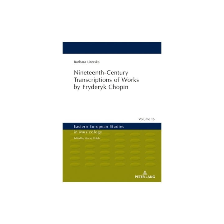 Nineteenth-Century Transcriptions of Works by Fryderyk Chopin, John Comber (Translator)