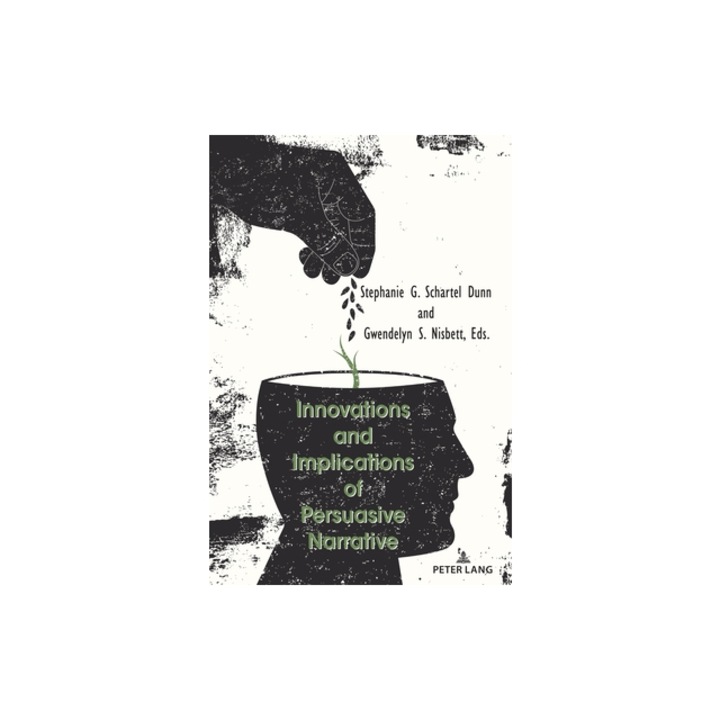 Innovations and Implications of Persuasive Narrative, Stephanie G. Schartel Dunn