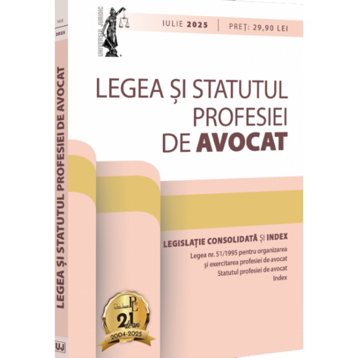 Legea si statutul profesiei de avocat: iulie 2025