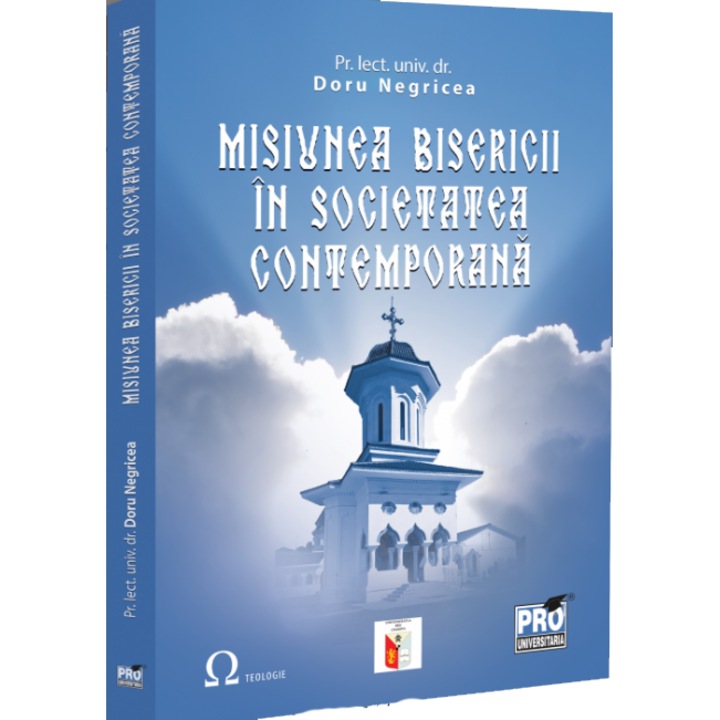 Misiunea bisericii in societatea contemporana, Doru Negricea