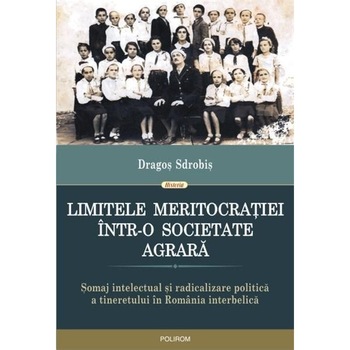 Limitele meritocratiei intr-o societate agrara - Dragos Sdrobis Limitele meritocratiei intr-o societate agrara - Dragos Sdrobis