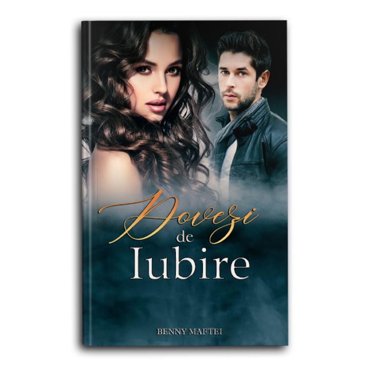 Dovezi de Iubire, Benny Maftei, Roman de dragoste, Autor contemporan, Iubire, Emotii