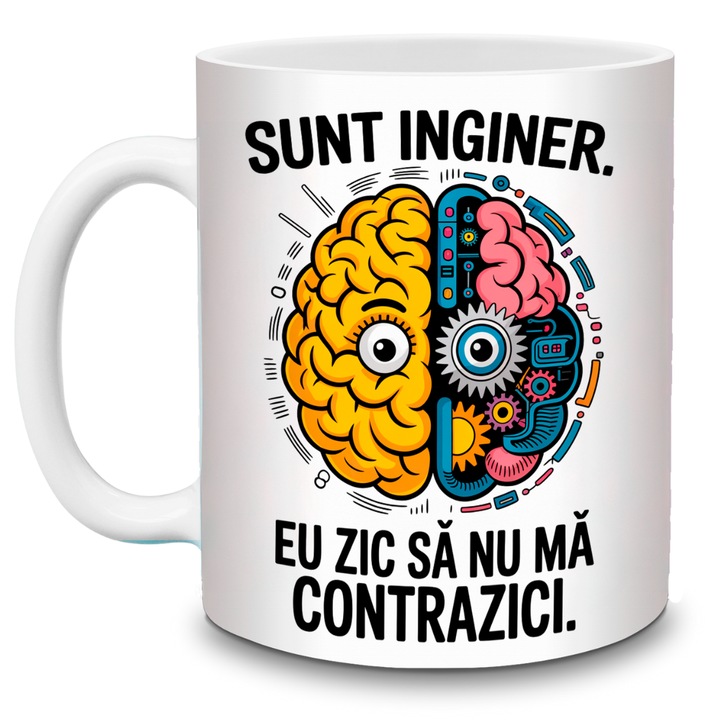 Cana amuzanta cadou personalizat pentru ingineri – mesaj „Sunt inginer. Eu zic sa nu ma contrazici.”, ilustratie color creier, cana ceramica alba 330 ml, cana cadou birou si profesii tehnice