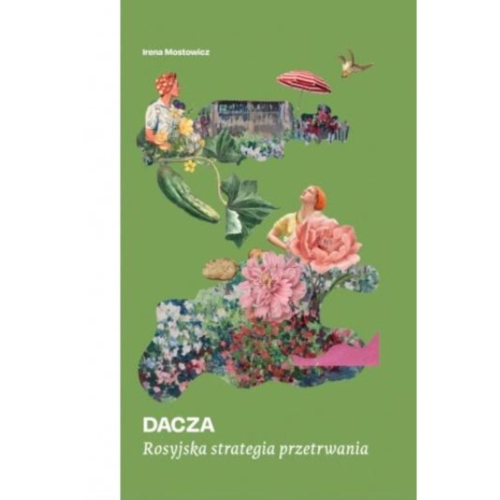 Dacza. Rosyjska strategia przetrwania - Irena Mostowicz, Kolegium Europy Wschodniej
