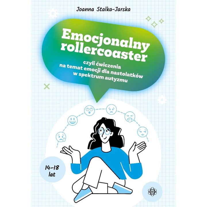 Emocjonalny rollercoaster czyli ćwiczenia na temat emocji: Dla nastolatków w spektrum autyzmu