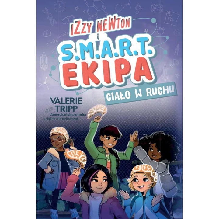 Izzy Newton si S.M.A.R.T. Echipa. Corpul in miscare, Olesiejuk, poveste pentru copii