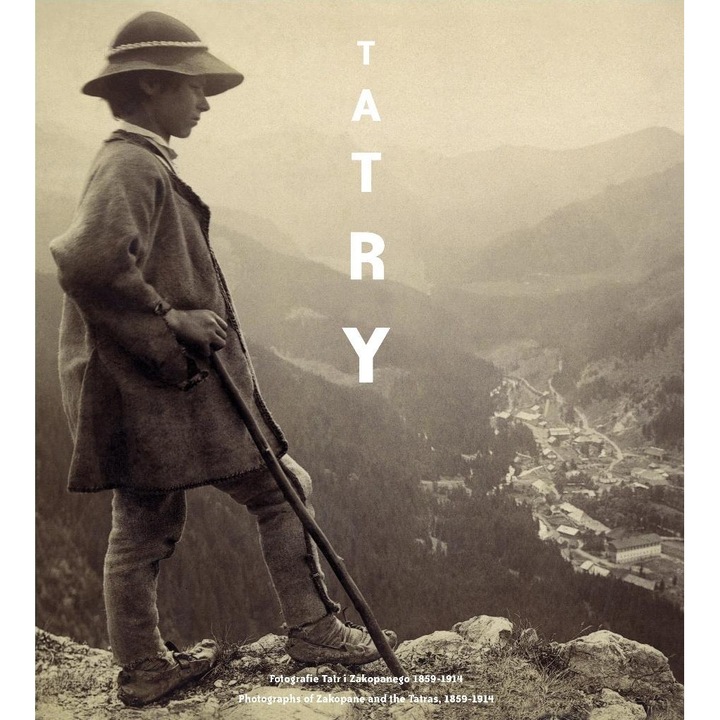 Tatry. Fotografie Tatr i Zakopanego 1859-1914 r. 1859-1914, editie bilingva, BOSZ