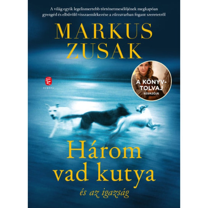 Markus Zusak: Három vad kutya és az igazság