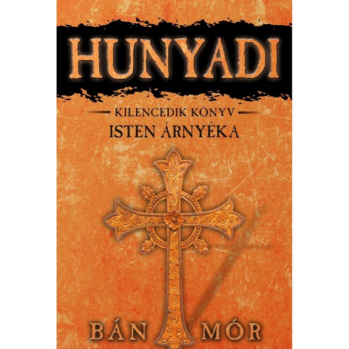 Bán Mór: Isten árnyéka - Hunyadi Kilencedik könyv