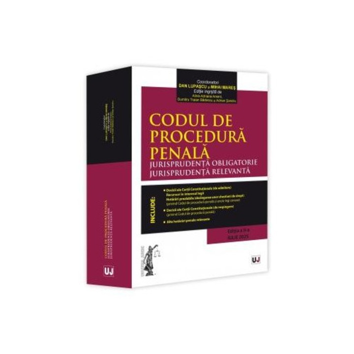 Codul de procedura penala. Jurisprudenta obligatorie. Jurisprudenta relevanta. Editia a II-a Iulie 2025, Dan Lupascu
