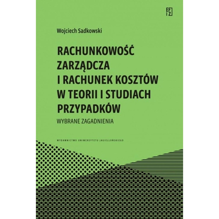 Rachunkowosc zarzadcza si rachunke costuri, Wydawnictwo Uniwersytetu Jagiellonskiego, 2023