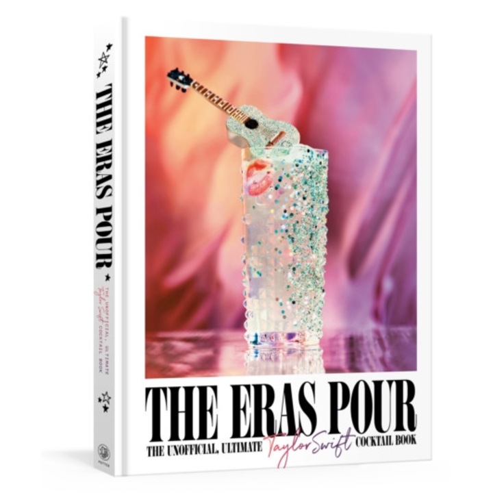 The Eras Pour: The Unofficial, Ultimate Taylor Swift Cocktail Book - Alison Grey