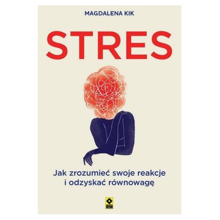 Stres. Jak zrozumieć swoje reakcje i odzyskać... 2023