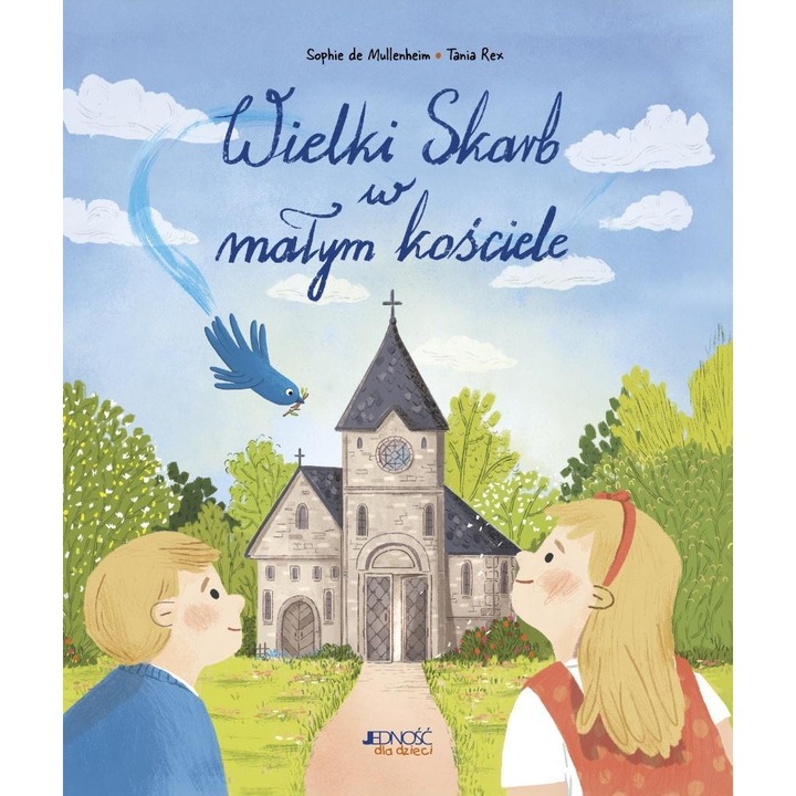 Wielki Skarb w malym kosciele, JEDNOSC, Sophie de Mullenheim, Tania Rex