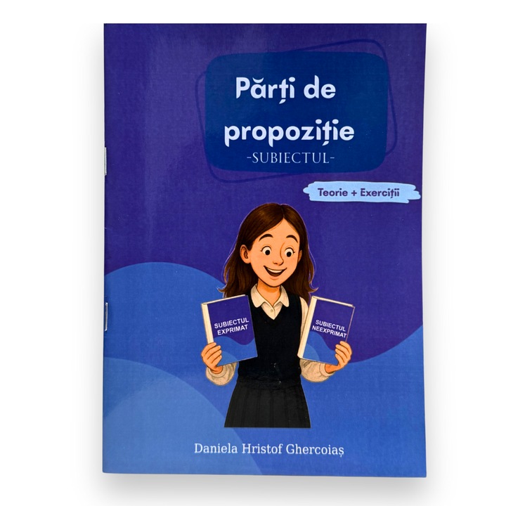 Auxiliar Parti de propozitie, Ghid complet cu explicatii detaliate exemple practice si exercitii de consolidare, Daniela Hristof Ghercoias