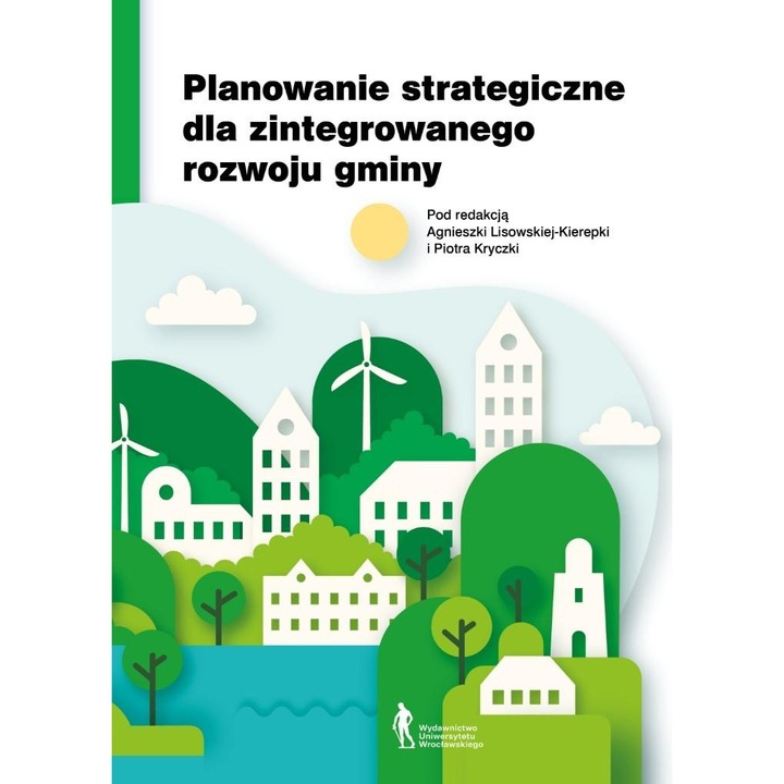Planowanie strategiczne dla zintegrowanego rozwoju gminy, Wydawnictwo Uniwersytetu Wroclawskiego, 2023