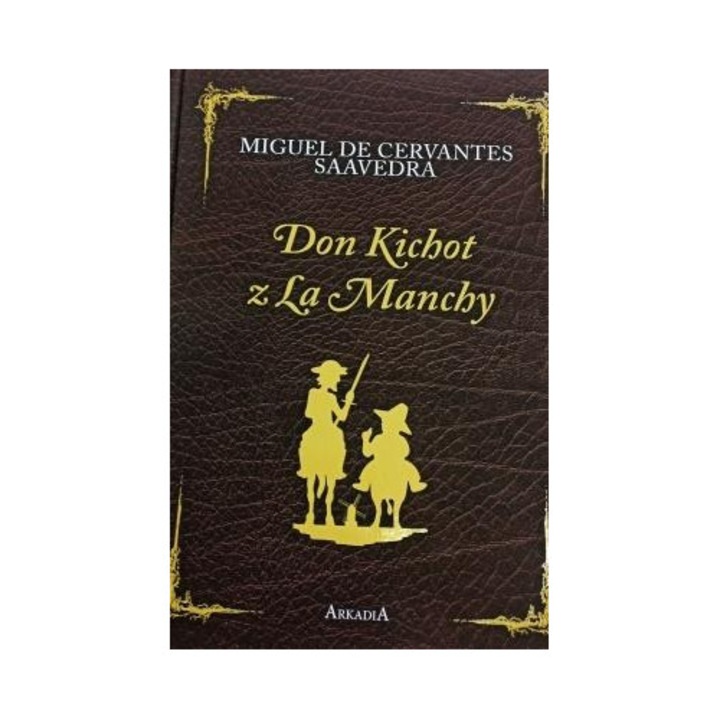 Don Kichot din La Mancha, autor Arkadia, editie colectionar, ilustratii frumoase, 2023