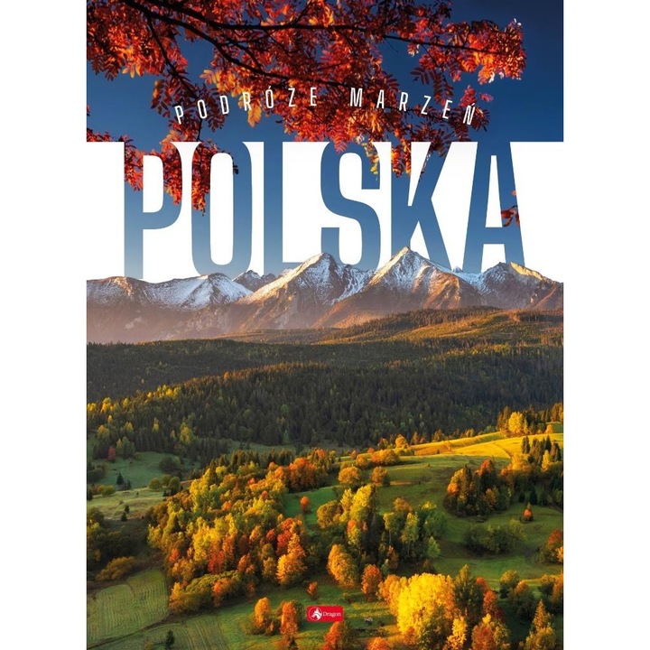 Calatorii de vis. Polonia, DRAGON, 200 locuri, natura bogata, ghid turistic
