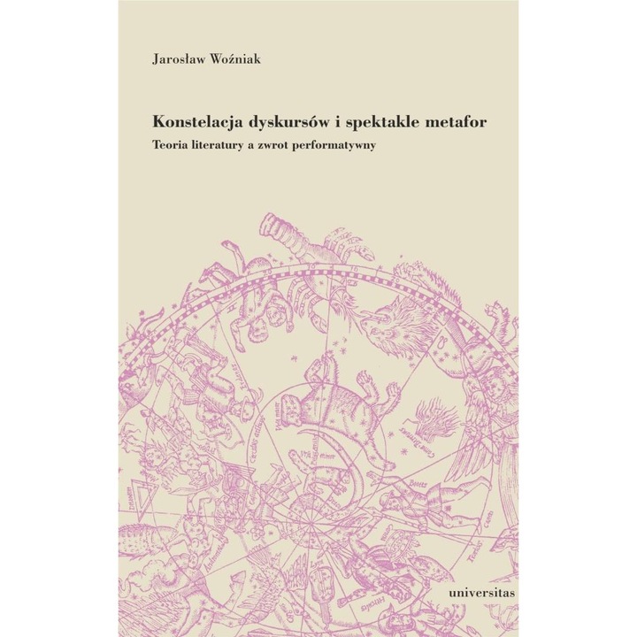 Konstelacja dyskursow i spektakle metafor, Universitas, 2023