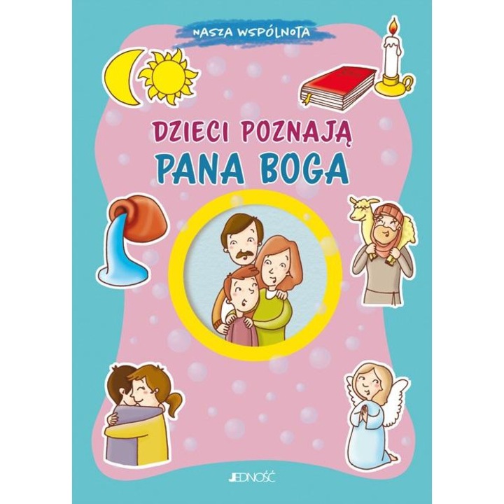 Nasza wspolnota. Dzieci poznaja Pana Boga, JEDNOSC, 2023