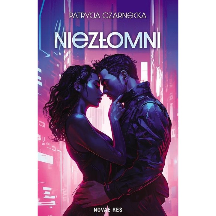 Niezlomni - Patrycja Czarnecka, Novae Res, 2023, multicolor