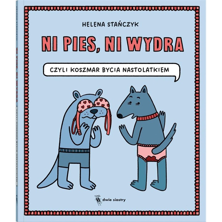 Ni pies, ni wydra, Helena Stanczyk, Dwie Siostry, полско издание