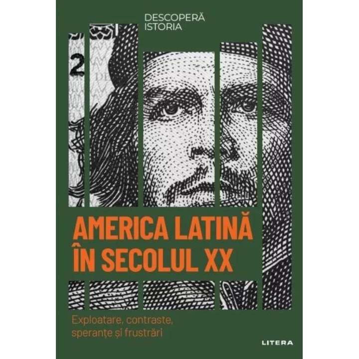 Descopera istoria. Volumul 57. America Latina in secolul XX. Exploatare, contraste, sperante si frustrari