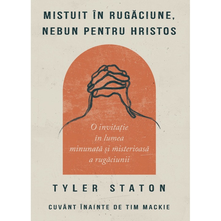 Mistuit in rugaciune, nebun pentru Hristos - Tyler Staton