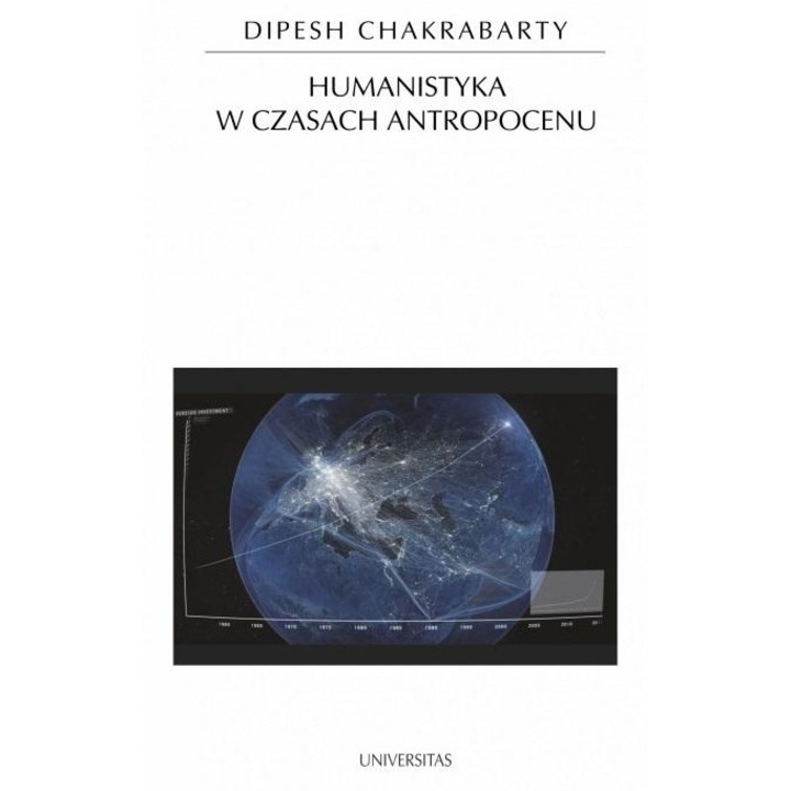 Humanistyka w czasach antropocenu, Universitas, Dipesha Chakrabarty, 2023