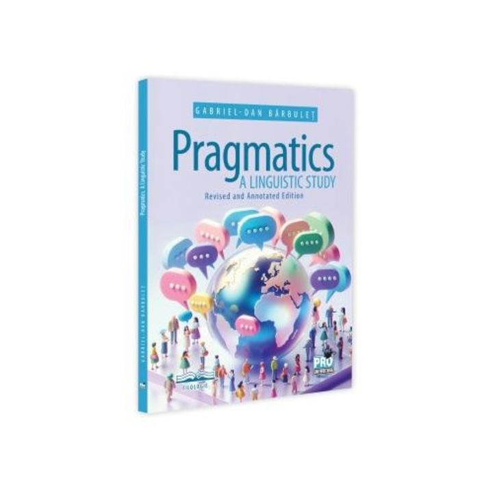 Pragmatics a Linguistic Study. Revised and Annotated Edition, Gabriel-Dan Barbulet