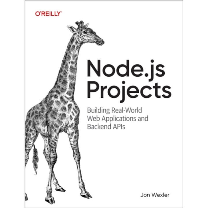Node.js Projects: Building Real-world Web Applications And Backend Apis - Jon Wexler