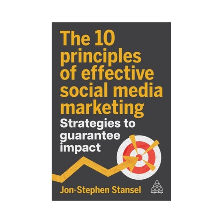 The 10 Principles Of Effective Social Media Marketing: Strategies To Guarantee Impact - Jon-stephen Stansel - Jon Stephen Stansel