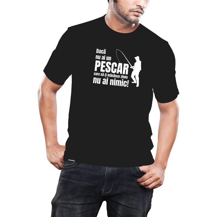 Tricou pescari Daca nu ai un pescar care sa-ti manance zilele nu ai nimic negru 2XL Motrix