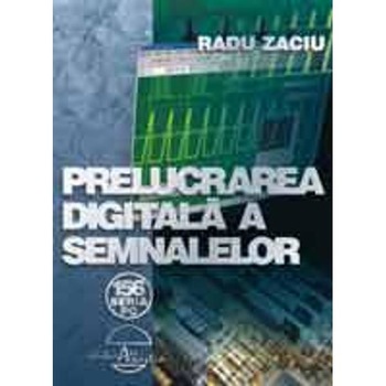 Prelucrarea digitala a semnalelor - Radu Zaciu Prelucrarea digitala a semnalelor - Radu Zaciu