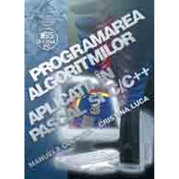 Programarea algoritmilor. Aplicatii in pascal si C/C++ - Manuela Coconea, Cristina Luca Programarea algoritmilor. Aplicatii in pascal si C/C++ - Manuela Coconea, Cristina Luca