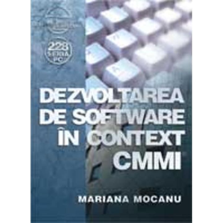 Dezvoltarea de software in context CMMI - Mariana Mocanu