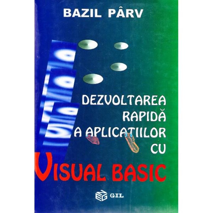 Dezvoltarea rapida a aplicatiilor cu Visual Basic, autor Bazil Parv