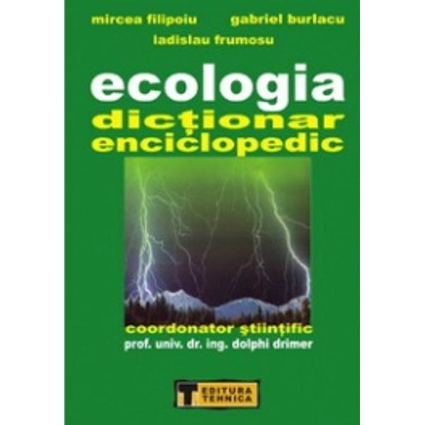 Ecologia dictionar enciclopedic - Dolphi Drimer, Mircea Filipoiu, Gabriel Burlacu