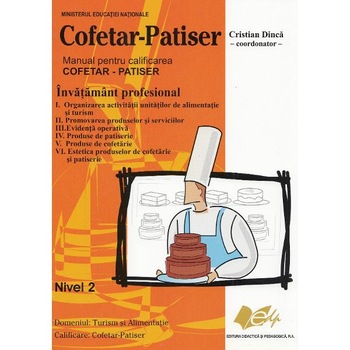 Manual pentru calificarea cofetar-patiser. Nivel 2 - Cristian Dinca Manual pentru calificarea cofetar-patiser. Nivel 2 - Cristian Dinca