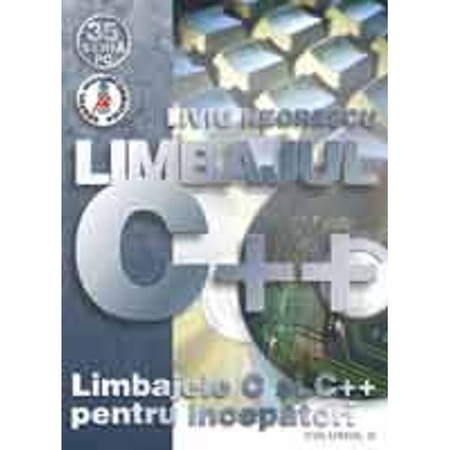 Limbajele C si C++ pentru incepatori limbajul C++ volumul ii - Liviu ...